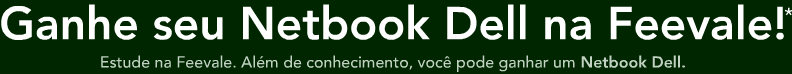 Ganhe seu Netbook da Dell na Feevale!