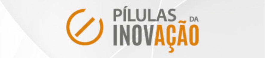 Banner central - Pilulas da inovação 