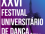 XXVI Festival Universitário de Dança