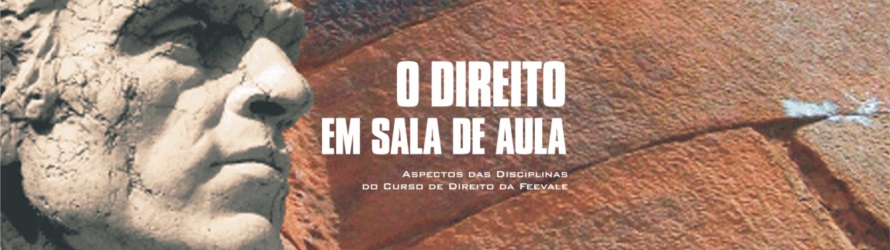 O Direito em Sala de Aula Aspectos das Disciplinas do Curso de Direito da Feevale