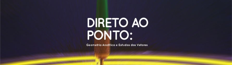 Imagem de referência Direto ao Ponto Geometria Analítica e Estudo dos Vetores