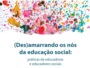 Imagem central - (Des)amarrando os nós da educação social: práticas de educadoras e educadores sociais