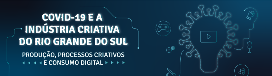 Imagem central - COVID-19 e a indústria criativa do Rio Grande do Sul: produção, processos criativos e consumo digital