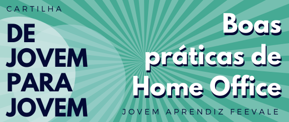 Imagem central - Cartilha de Jovem para Jovem | Boas práticas de Home Office