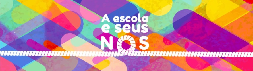 Banner central - A escola e seus nos